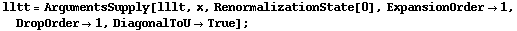 lltt = ArgumentsSupply[lllt, x, RenormalizationState[0], ExpansionOrder -> 1, DropOrder -> 1, DiagonalToU -> True] ;