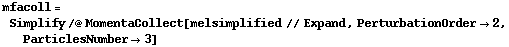 mfacoll = Simplify /@ MomentaCollect[melsimplified // Expand, PerturbationOrder -> 2, ParticlesNumber -> 3]