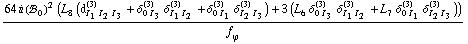 (64 i (!, _ 0^(  ))^2 (L _ 8^(  ) (d _ (I _ 1 I _ 2 I _ 3)^(3) + δ _ (0 I _ 3)^(3) δ _ (I _ 1 I _ 2)^(3) + δ _ (0 I _ 1)^(3) δ _ (I _ 2 I _ 3)^(3)) + 3 (L _ 6^(  ) δ _ (0 I _ 3)^(3) δ _ (I _ 1 I _ 2)^(3) + L _ 7^(  ) δ _ (0 I _ 1)^(3) δ _ (I _ 2 I _ 3)^(3))))/f _ ϕ^(�   )