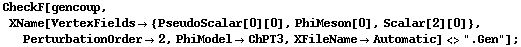 CheckF[gencoup, XName[VertexFields -> {PseudoScalar[0][0], PhiMeson[0], Scalar[2][0]}, PerturbationOrder -> 2, PhiModel -> ChPT3, XFileName -> Automatic] <> ".Gen"] ;