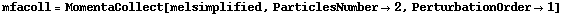 mfacoll = MomentaCollect[melsimplified, ParticlesNumber -> 2, PerturbationOrder -> 1]