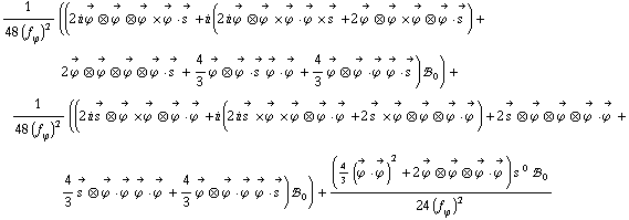 1/(48 (f _ ϕ^(�   ))^2) ((2 i Overscript[ϕ^( ), ->] ⊗ Overscript[ϕ^( ), ->] ⊗ Overscript[ϕ^( ), ->] &times; Overscript[ϕ^( ), ->] &middot; Overscript[s^( ), ->] + i (2 i Overscript[ϕ^( ), ->] ⊗ Overscript[ϕ^( ), ->] &times; Overscript[ϕ^( ), ->] &middot; Overscript[ϕ^( ), ->] &times; Overscript[s^( ), ->] + 2 Overscript[ϕ^( ), ->] ⊗ Overscript[ϕ^( ), ->] &times; Overscript[ϕ^( ), ->] ⊗ Overscript[ϕ^( ), ->] &middot; Overscript[s^( ), ->]) + 2 Overscript[ϕ^( ), ->] ⊗ Overscript[ϕ^( ), ->] ⊗ Overscript[ϕ^( ), ->] ⊗ Overscript[ϕ^( ), ->] &middot; Overscript[s^( ), ->] + 4/3 Overscript[ϕ^( ), ->] ⊗ Overscript[ϕ^( ), ->] &middot; Overscript[s^( ), ->] Overscript[ϕ^( ), ->] &middot; Overscript[ϕ^( ), ->] + 4/3 Overscript[ϕ^( ), ->] ⊗ Overscript[ϕ^( ), ->] &middot; Overscript[ϕ^( ), ->] Overscript[ϕ^( ), ->] &middot; Overscript[s^( ), ->]) !, _ 0^(  )) + 1/(48 (f _ ϕ^(�   ))^2) ((2 i Overscript[s^( ), ->] ⊗ Overscript[ϕ^( ), ->] &times; Overscript[ϕ^( ), ->] ⊗ Overscript[ϕ^( ), ->] &middot; Overscript[ϕ^( ), ->] + i (2 i Overscript[s^( ), ->] &times; Overscript[ϕ^( ), ->] &times; Overscript[ϕ^( ), ->] ⊗ Overscript[ϕ^( ), ->] &middot; Overscript[ϕ^( ), ->] + 2 Overscript[s^( ), ->] &times; Overscript[ϕ^( ), ->] ⊗ Overscript[ϕ^( ), ->] ⊗ Overscript[ϕ^( ), ->] &middot; Overscript[ϕ^( ), ->]) + 2 Overscript[s^( ), ->] ⊗ Overscript[ϕ^( ), ->] ⊗ Overscript[ϕ^( ), ->] ⊗ Overscript[ϕ^( ), ->] &middot; Overscript[ϕ^( ), ->] + 4/3 Overscript[s^( ), ->] ⊗ Overscript[ϕ^( ), ->] &middot; Overscript[ϕ^( ), ->] Overscript[ϕ^( ), ->] &middot; Overscript[ϕ^( ), ->] + 4/3 Overscript[ϕ^( ), ->] ⊗ Overscript[ϕ^( ), ->] &middot; Overscript[ϕ^( ), ->] Overscript[ϕ^( ), ->] &middot; Overscript[s^( ), ->]) !, _ 0^(  )) + ((4/3 (Overscript[ϕ^( ), ->] &middot; Overscript[ϕ^( ), ->])^2 + 2 Overscript[ϕ^( ), ->] ⊗ Overscript[ϕ^( ), ->] ⊗ Overscript[ϕ^( ), ->] &middot; Overscript[ϕ^( ), ->]) s^( )^0 !, _ 0^(  ))/(24 (f _ ϕ^(�   ))^2)