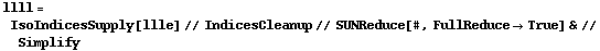 llll = IsoIndicesSupply[llle] // IndicesCleanup // SUNReduce[#, FullReduce -> True] & // Simplify