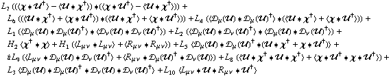 L _ 7^(  ) ((< χ '6 ��^† > - < �� '6 χ^† >) '6 (< χ '6 ��^† > - < �� '6 χ^† >)) + L _ 6^(  ) ((< �� '6 χ^† > + < χ '6 ��^† >) '6 (< �� '6 χ^† > + < χ '6 ��^† >)) + L _ 4^(  ) (< �s _ μ(��) '6 �s _ μ(��)^† > '6 (< �� '6 χ^† > + < χ '6 ��^† >)) + L _ 1^(  ) (< �s _ μ(��) '6 �s _ μ(��)^† > '6 < �s _ ν(��) '6 �s _ ν(��)^† >) + L _ 2^(  ) (< �s _ μ(��) '6 �s _ ν(��)^† > '6 < �s _ μ(��) '6 �s _ ν(��)^† >) + H _ 2^(  ) < χ^† '6 χ > + H _ 1^(  ) (< L _ (μ ν) '6 L _ (μ ν) > + < R _ (μ ν) '6 R _ (μ ν) >) + L _ 5^(  ) < �s _ μ(��) '6 �s _ μ(��)^† '6 (�� '6 χ^† + χ '6 ��^†) > + i L _ 9^(  ) (< L _ (μ ν) '6 �s _ μ(��) '6 �s _ ν(��)^† > + < R _ (μ ν) '6 �s _ μ(��)^† '6 �s _ ν(��) >) + L _ 8^(  ) (< �� '6 χ^† '6 �� '6 χ^† > + < χ '6 ��^† '6 χ '6 ��^† >) + L _ 3^(  ) < �s _ μ(��) '6 �s _ μ(��)^† '6 �s _ ν(��) '6 �s _ ν(��)^† > + L _ 10^(  ) < L _ (μ ν) '6 �� '6 R _ (μ ν) '6 ��^† >