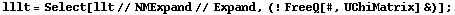 lllt = Select[llt // NMExpand // Expand, (! FreeQ[#, UChiMatrix] &)] ;