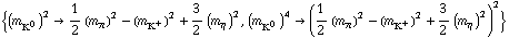 {(m _ K^0^(�   ))^2 -> 1/2 (m _ π^(�   ))^2 - (m _ K^+^(�   ))^2 + 3/2 (m _ η^(�   ))^2, (m _ K^0^(�   ))^4 -> (1/2 (m _ π^(�   ))^2 - (m _ K^+^(�   ))^2 + 3/2 (m _ η^(�   ))^2)^2}