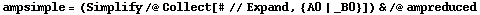 ampsimple = (Simplify /@ Collect[# // Expand, {A0 | _B0}]) & /@ ampreduced