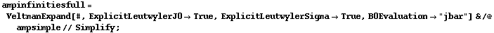ampinfinitiesfull = VeltmanExpand[#, ExplicitLeutwylerJ0 -> True, ExplicitLeutwylerSigma -> True, B0Evaluation -> "jbar"] & /@ ampsimple // Simplify ;