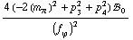 (4 (-2 (m _ π^(�   ))^2 + p _ 3^2 + p _ 4^2) !, _ 0^(  ))/(f _ ϕ^(�   ))^2