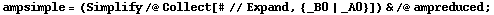 ampsimple = (Simplify /@ Collect[# // Expand, {_B0 | _A0}]) & /@ ampreduced ;