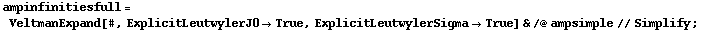 ampinfinitiesfull = VeltmanExpand[#, ExplicitLeutwylerJ0 -> True, ExplicitLeutwylerSigma -> True] & /@ ampsimple // Simplify ;