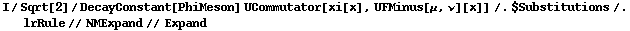 I/Sqrt[2]/DecayConstant[PhiMeson] UCommutator[xi[x], UFMinus[μ, ν][x]] /. $Substitutions /. lrRule // NMExpand // Expand