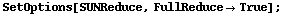 SetOptions[SUNReduce, FullReduce -> True] ;