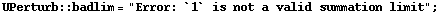 UPerturb :: badlim = "Error: `1` is not a valid summation limit" ;