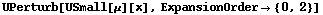 UPerturb[USmall[μ][x], ExpansionOrder -> {0, 2}]