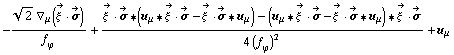 -(2^(1/2) ∇ _ μ(Overscript[ξ^( ), ->] &middot; Overscript[σ, ->]))/f _ ϕ^(�   ) + (Overscript[ξ^( ), ->] &middot; Overscript[σ, ->] '6 (u _ μ '6 Overscript[ξ^( ), ->] &middot; Overscript[σ, ->] - Overscript[ξ^( ), ->] &middot; Overscript[σ, ->] '6 u _ μ) - (u _ μ '6 Overscript[ξ^( ), ->] &middot; Overscript[σ, ->] - Overscript[ξ^( ), ->] &middot; Overscript[σ, ->] '6 u _ μ) '6 Overscript[ξ^( ), ->] &middot; Overscript[σ, ->])/(4 (f _ ϕ^(�   ))^2) + u _ μ