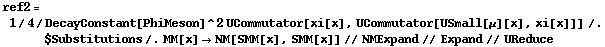 ref2 = 1/4/DecayConstant[PhiMeson]^2 UCommutator[xi[x], UCommutator[USmall[μ][x], xi[x]]] /. $Substitutions /. MM[x] -> NM[SMM[x], SMM[x]] // NMExpand // Expand // UReduce
