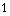1