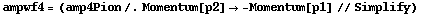 ampwf4 = (amp4Pion /. Momentum[p2] -> -Momentum[p1] // Simplify)