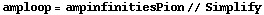 amploop = ampinfinitiesPion // Simplify