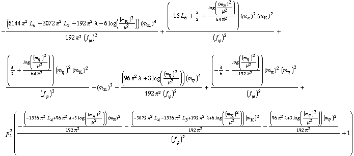-((6144 π^2 L _ 6^(  ) + 3072 π^2 L _ 8^(  ) - 192 π^2 λ - 6 log((m _ K^(�   ))^2/μ^2)) (m _ K^(�   ))^4)/(192 π^2 (f _ ϕ^(�   ))^2) + ((-16 L _ 6^(  ) + λ/2 + log((m _ π^(�   ))^2/μ^2)/(64 π^2)) (m _ π^(�   ))^2 (m _ K^(�   ))^2)/(f _ ϕ^(�   ))^2 + ((λ/2 + log((m _ η^(�   ))^2/μ^2)/(64 π^2)) (m _ η^(�   ))^2 (m _ K^(�   ))^2)/(f _ ϕ^(�   ))^2 - (m _ K^(�   ))^2 - ((96 π^2 λ + 3 log((m _ η^(�   ))^2/μ^2)) (m _ η^(�   ))^4)/(192 π^2 (f _ ϕ^(�   ))^2) + ((-λ/6 - log((m _ η^(�   ))^2/μ^2)/(192 π^2)) (m _ π^(�   ))^2 (m _ η^(�   ))^2)/(f _ ϕ^(�   ))^2 + p _ 1^2 ((-((-1536 π^2 L _ 4^(  ) + 96 π^2 λ + 3 log((m _ π^(�   ))^2/μ^2)) (m _ π^(�   ))^2)/(192 π^2) - ((-3072 π^2 L _ 4^(  ) - 1536 π^2 L _ 5^(  ) + 192 π^2 λ + 6 log((m _ K^(�   ))^2/μ^2)) (m _ K^(�   ))^2)/(192 π^2) - ((96 π^2 λ + 3 log((m _ η^(�   ))^2/μ^2)) (m _ η^(�   ))^2)/(192 π^2))/(f _ ϕ^(�   ))^2 + 1)
