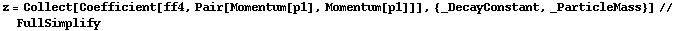 z = Collect[Coefficient[ff4, Pair[Momentum[p1], Momentum[p1]]], {_DecayConstant, _ParticleMass}] // FullSimplify