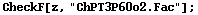 CheckF[z, "ChPT3P60o2.Fac"] ;