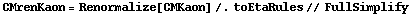 CMrenKaon = Renormalize[CMKaon] /. toEtaRules // FullSimplify