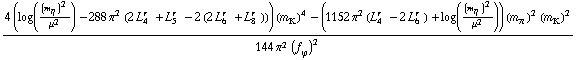 (4 (log((m _ η^(�   ))^2/μ^2) - 288 π^2 (2 L _ 4^(r  ) + L _ 5^(r  ) - 2 (2 L _ 6^(r  ) + L _ 8^(r  )))) (m _ K^(�   ))^4 - (1152 π^2 (L _ 4^(r  ) - 2 L _ 6^(r  )) + log((m _ η^(�   ))^2/μ^2)) (m _ π^(�   ))^2 (m _ K^(�   ))^2)/(144 π^2 (f _ ϕ^(�   ))^2)