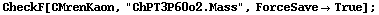 CheckF[CMrenKaon, "ChPT3P60o2.Mass", ForceSave -> True] ;