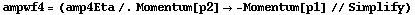 ampwf4 = (amp4Eta /. Momentum[p2] -> -Momentum[p1] // Simplify)