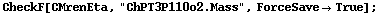 CheckF[CMrenEta, "ChPT3P110o2.Mass", ForceSave -> True] ;
