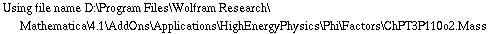 Using file name D:\\Program Files\\Wolfram Research\\Mathematica\\4.1\\AddOns\\Applications\\HighEnergyPhysics\\Phi\\Factors\\ChPT3P110o2.Mass