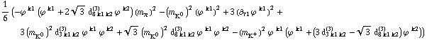1/6 (-ϕ^( )^k1 (ϕ^( )^k1 + 2 3^(1/2) d _ (8 k1 k2)^(3) ϕ^( )^k2) (m _ π^(�   ))^2 - (m _ K^0^(�   ))^2 (ϕ^( )^k1)^2 + 3 (∂ _ τ1 ϕ^( ) _ �^k1)^2 + 3 (m _ K^0^(�   ))^2 d _ (3 k1 k2)^(3) ϕ^( )^k1 ϕ^( )^k2 + 3^(1/2) (m _ K^0^(�   ))^2 d _ (8 k1 k2)^(3) ϕ^( )^k1 ϕ^( )^k2 - (m _ K^+^(�   ))^2 ϕ^( )^k1 (ϕ^( )^k1 + (3 d _ (3 k1 k2)^(3) - 3^(1/2) d _ (8 k1 k2)^(3)) ϕ^( )^k2))