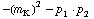 -(m _ K^(�   ))^2 - p _ 1  &middot;  p _ 2