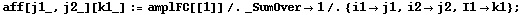 aff[j1_, j2_][k1_] := amplFC[[1]] /. _SumOver -> 1 /. {i1 -> j1, i2 -> j2, I1 -> k1} ;