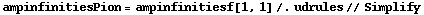 ampinfinitiesPion = ampinfinitiesf[1, 1] /. udrules // Simplify