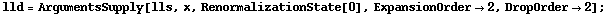 lld = ArgumentsSupply[lls, x, RenormalizationState[0], ExpansionOrder -> 2, DropOrder -> 2] ;