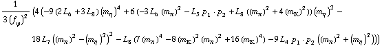 1/(3 (f _ ϕ^(ó ))^2) (4 (-9 (2 L _ 6^( ) + 3 L _ 8^( )) (m _ η^(ó ))^4 + 6 (-3 L _ 6^( ) (m _ π^(ó ))^2 - L _ 5^( ) p _ 1 · p _ 2 + L _ 8^( ) ((m _ π^(ó ))^2 + 4 (m _ K^(ó ))^2)) (m _ η^(ó ))^2 - 18 L _ 7^( ) ((m _ π^(ó ))^2 - (m _ η^(ó ))^2)^2 - L _ 8^( ) (7 (m _ π^(ó ))^4 - 8 (m _ K^(ó ))^2 (m _ π^(ó ))^2 + 16 (m _ K^(ó ))^4) - 9 L _ 4^( ) p _ 1 · p _ 2 ((m _ π^(ó ))^2 + (m _ η^(ó ))^2)))
