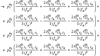 -e^(  ) p _ 1^μ _ 5 ((2 δ _ (I _ 3 I _ 4)^(2) f _ (3 I _ 1 I _ 2)^(2))/(3 (f _ π^(�   ))^2) + (2 δ _ (I _ 2 I _ 4)^(2) f _ (3 I _ 1 I _ 3)^(2))/(3 (f _ π^(�   ))^2) + (2 δ _ (I _ 2 I _ 3)^(2) f _ (3 I _ 1 I _ 4)^(2))/(3 (f _ π^(�   ))^2)) + e^(  ) p _ 2^μ _ 5 ((2 δ _ (I _ 3 I _ 4)^(2) f _ (3 I _ 1 I _ 2)^(2))/(3 (f _ π^(�   ))^2) - (2 δ _ (I _ 1 I _ 4)^(2) f _ (3 I _ 2 I _ 3)^(2))/(3 (f _ π^(�   ))^2) - (2 δ _ (I _ 1 I _ 3)^(2) f _ (3 I _ 2 I _ 4)^(2))/(3 (f _ π^(�   ))^2)) + e^(  ) p _ 3^μ _ 5 ((2 δ _ (I _ 2 I _ 4)^(2) f _ (3 I _ 1 I _ 3)^(2))/(3 (f _ π^(�   ))^2) + (2 δ _ (I _ 1 I _ 4)^(2) f _ (3 I _ 2 I _ 3)^(2))/(3 (f _ π^(�   ))^2) - (2 δ _ (I _ 1 I _ 2)^(2) f _ (3 I _ 3 I _ 4)^(2))/(3 (f _ π^(�   ))^2)) + e^(  ) p _ 4^μ _ 5 ((2 δ _ (I _ 2 I _ 3)^(2) f _ (3 I _ 1 I _ 4)^(2))/(3 (f _ π^(�   ))^2) + (2 δ _ (I _ 1 I _ 3)^(2) f _ (3 I _ 2 I _ 4)^(2))/(3 (f _ π^(�   ))^2) + (2 δ _ (I _ 1 I _ 2)^(2) f _ (3 I _ 3 I _ 4)^(2))/(3 (f _ π^(�   ))^2))