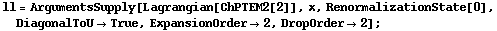 ll = ArgumentsSupply[Lagrangian[ChPTEM2[2]], x, RenormalizationState[0], DiagonalToU -> True, ExpansionOrder -> 2, DropOrder -> 2] ;