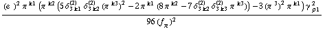 ((e^(  ))^2 π^( )^k1 (π^( )^k2 (5 δ _ (3 k1)^(2) δ _ (3 k2)^(2) (π^( )^k3)^2 - 2 π^( )^k1 (8 π^( )^k2 - 7 δ _ (3 k2)^(2) δ _ (3 k3)^(2) π^( )^k3)) - 3 (π^( )^3)^2 π^( )^k1) γ^( ) _ ρ1^2)/(96 (f _ π^(�   ))^2)