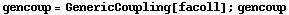 gencoup = GenericCoupling[facoll] ; gencoup