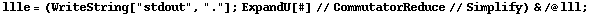 llle = (WriteString["stdout", "."] ; ExpandU[#] // CommutatorReduce // Simplify) & /@ lll ;