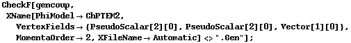 CheckF[gencoup, XName[PhiModel -> ChPTEM2, VertexFields -> {PseudoScalar[2][0], PseudoScalar[2][0], Vector[1][0]}, MomentaOrder -> 2, XFileName -> Automatic] <> ".Gen"] ;