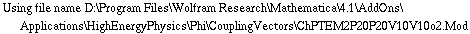 Using file name D:\\Program Files\\Wolfram Research\\Mathematica\\4.1\\AddOns\\Applications\\HighEnergyPhysics\\Phi\\CouplingVectors\\ChPTEM2P20P20V10V10o2.Mod