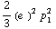 2/3 (e^(  ))^2 p _ 1^2