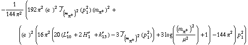 -1/(144 π^2) (192 π^2 (e^(  ))^2 Overscript[J, _] _ (m _ π^+^(�   ))^2(p _ 1^2) (m _ π^+^(�   ))^2 + ((e^(  ))^2 (16 π^2 (20 (L _ 10^(r  ) + 2 H _ 1^(r  ) + k _ 15^(r  )) - 3 Overscript[J, _] _ (m _ π^+^(�   ))^2(p _ 1^2)) + 3 log((m _ π^+^(�   ))^2/μ^2) + 1) - 144 π^2) p _ 1^2)