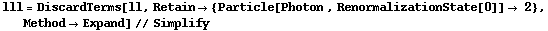 lll = DiscardTerms[ll, Retain -> {Particle[Photon , RenormalizationState[0]] -> 2}, Method -> Expand] // Simplify