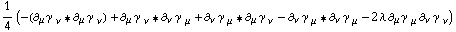 1/4 (-(∂ _ μ γ^( ) _ ν^� '6 ∂ _ μ γ^( ) _ ν^�) + ∂ _ μ γ^( ) _ ν^� '6 ∂ _ ν γ^( ) _ μ^� + ∂ _ ν γ^( ) _ μ^� '6 ∂ _ μ γ^( ) _ ν^� - ∂ _ ν γ^( ) _ μ^� '6 ∂ _ ν γ^( ) _ μ^� - 2 λ ∂ _ μ γ^( ) _ μ^� ∂ _ ν γ^( ) _ ν^�)